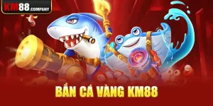 Bắn Cá Vàng Km88