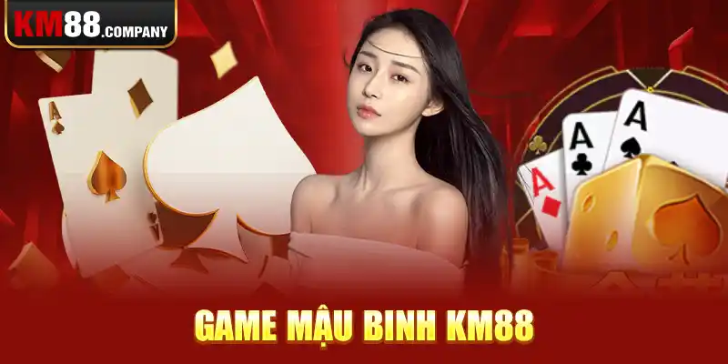 Game mậu binh Km88