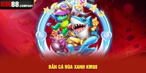 Bắn cá rùa xanh Km88