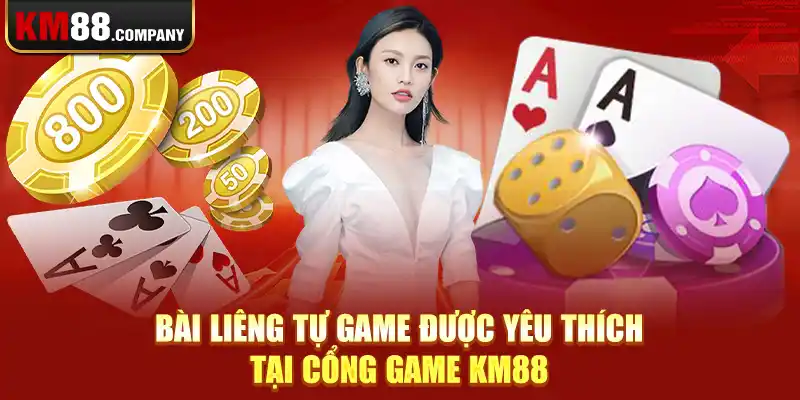 Bài liêng tự game được yêu thích tại cổng game Km88