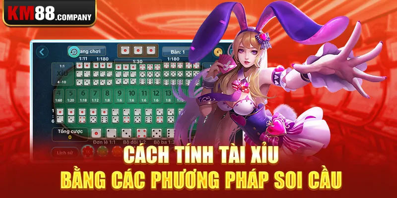 Cách tính tài xỉu bằng các phương pháp soi cầu 