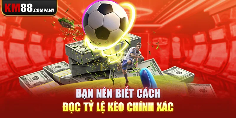 Bạn nên biết cách đọc tỷ lệ kèo chính xác 