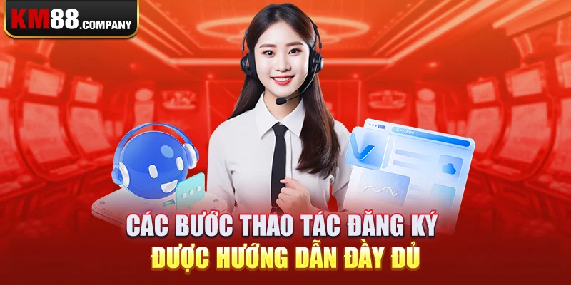 Các bước thao tác đăng ký được hướng dẫn đầy đủ 