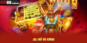 Jili nổ hũ Km88