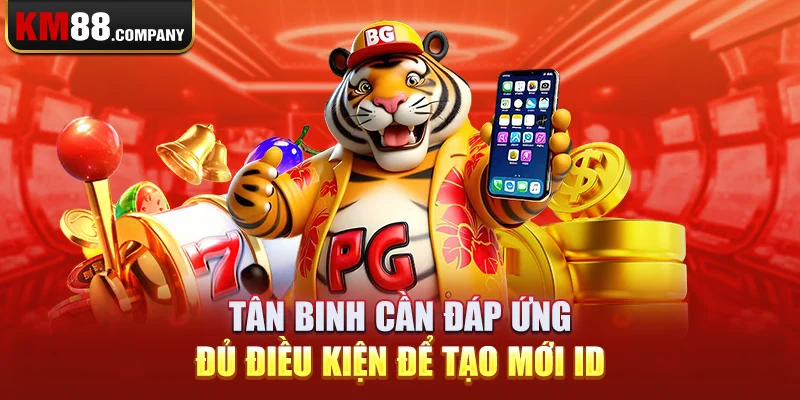 Tân binh cần đáp ứng đủ điều kiện để tạo mới ID