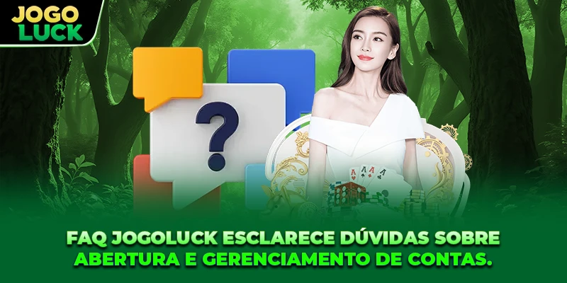 Perguntas Frequentes JOGOLUCK esclarece dúvidas sobre abertura contas